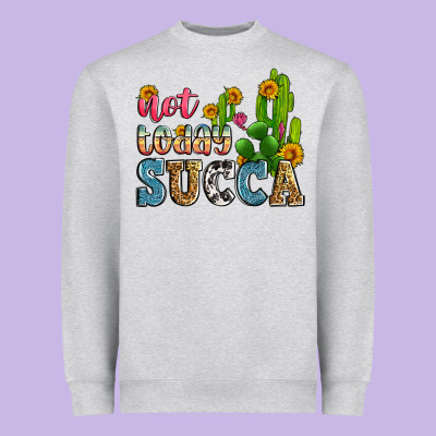 Not Today Succa Heavyweight Sweatshirt Designed By Zillion Design Studio