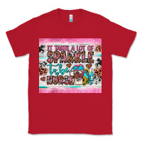 Red it takes a lot of sparkle to be a nurse Classic Tee - JahusDesignShop