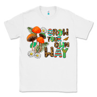 White grow your own way Classic Tee - AdoDesignShop
