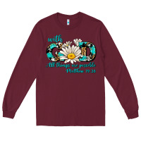 Burgundy with god all things are possible daisy Long Sleeve Tee - AdoDesignShop