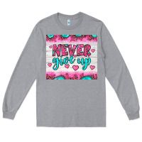 Heather Grey never give up Long Sleeve Tee - JahusDesignShop