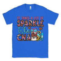 True Royal it takes a lot of sparkle to be a cna Classic Tee - JahusDesignShop