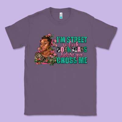 I Am Street So Look Both Ways Before You Cross Me Classic Tee Designed By Adodesignshop