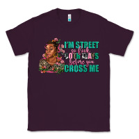 Plum i am street so look both ways before you cross me Classic Tee - AdoDesignShop