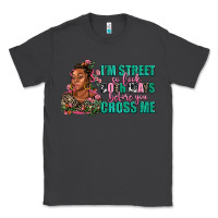 Smoke i am street so look both ways before you cross me Classic Tee - AdoDesignShop