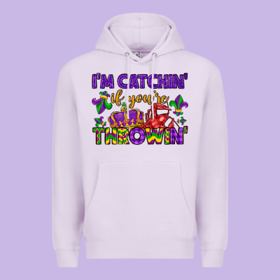 I M Catchin If You Re Throwin Premium Hoodie Designed By Lillyallendesigns