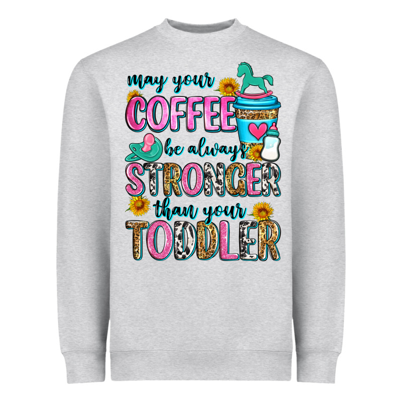 May Your Coffee Be Always Stronger Than Your Toodl Heavyweight Sweatshirt by Zillion Design Studio | Teevron