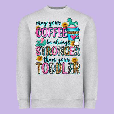 May Your Coffee Be Always Stronger Than Your Toodl Heavyweight Sweatshirt Designed By Zillion Design Studio