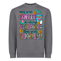 Storm may your coffee be always stronger than your toodl Heavyweight Sweatshirt - Zillion Design Studio