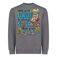 Storm may your coffee be always stronger than your stude Heavyweight Sweatshirt - Zillion Design Studio