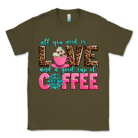Army Green all you need is love and a good cup of coffee Classic Tee - AdoDesignShop