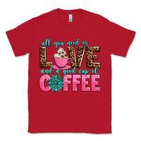 Red all you need is love and a good cup of coffee Classic Tee - AdoDesignShop