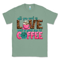 Sage all you need is love and a good cup of coffee Classic Tee - AdoDesignShop