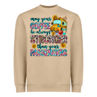 May Your Coffee Be Always Stronger Than Your Passe Heavyweight Sweatshirt | Teevron