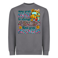 Storm may your coffee be always stronger than your passe Heavyweight Sweatshirt - Zillion Design Studio