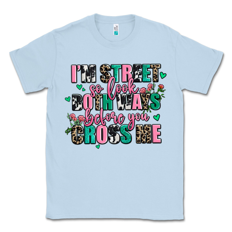 Floral I Am Street So Look Both Ways Before You Cr Classic Tee by AdoDesignShop | Teevron