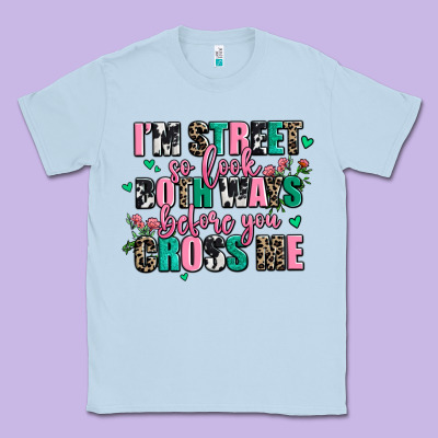 Floral I Am Street So Look Both Ways Before You Cr Classic Tee Designed By Adodesignshop