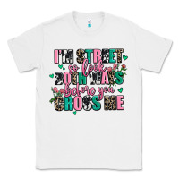 White floral i am street so look both ways before you cr Classic Tee - AdoDesignShop