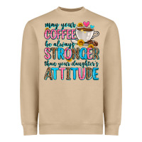 Mushroom may your coffee be always stronger than your daugh Heavyweight Sweatshirt - Zillion Design Studio