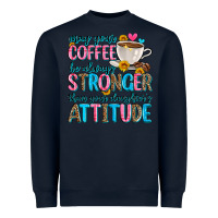 Navy may your coffee be always stronger than your daugh Heavyweight Sweatshirt - Zillion Design Studio