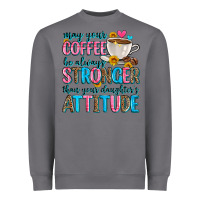 Storm may your coffee be always stronger than your daugh Heavyweight Sweatshirt - Zillion Design Studio
