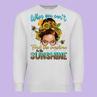 When You Cant Find The Sunshine Be The Sunshine Me Premium Sweatshirt Designed By Nancycooperartshop