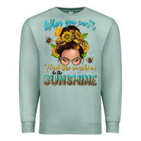 Seafoam when you cant find the sunshine be the sunshine me Premium Sweatshirt - NancyCooperArtShop