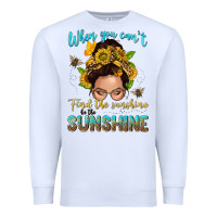 White when you cant find the sunshine be the sunshine me Premium Sweatshirt - NancyCooperArtShop