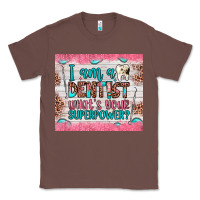 Chestnut i am a dentist what's your superpower Classic Tee - JahusDesignShop