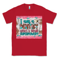 Red i am a dentist what's your superpower Classic Tee - JahusDesignShop