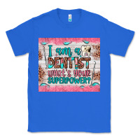 True Royal i am a dentist what's your superpower Classic Tee - JahusDesignShop