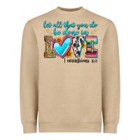 Let All That You Do Be Done In Love Heavyweight Sweatshirt | Teevron