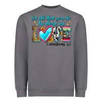 Storm let all that you do be done in love Heavyweight Sweatshirt - Zillion Design Studio