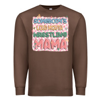 Chestnut somebody's loud mouth wrestling mama Premium Sweatshirt - MaliasSmallBusiness