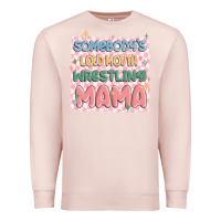 Pale Pink somebody's loud mouth wrestling mama Premium Sweatshirt - MaliasSmallBusiness