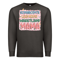 Smoke somebody's loud mouth wrestling mama Premium Sweatshirt - MaliasSmallBusiness