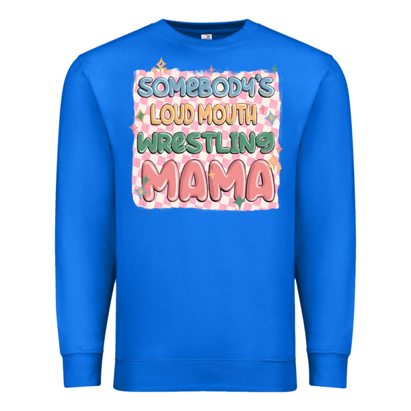 Somebody's Loud Mouth Wrestling Mama Premium Sweatshirt by MaliasSmallBusiness | Teevron