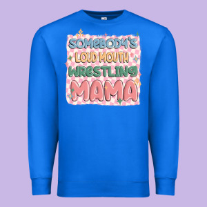 Somebody's Loud Mouth Wrestling Mama Premium Sweatshirt Designed By Maliassmallbusiness