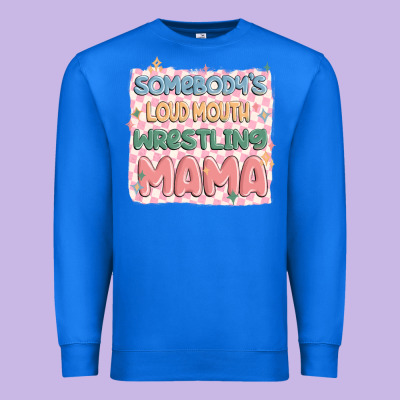 Somebody's Loud Mouth Wrestling Mama Premium Sweatshirt Designed By Maliassmallbusiness