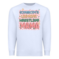White somebody's loud mouth wrestling mama Premium Sweatshirt - MaliasSmallBusiness