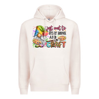 Pale Pink i just want to stay home and craft Premium Hoodie - LillyAllenDesigns