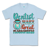 Dusty Blue dentist make great flossophers Classic Tee - JahusDesignShop