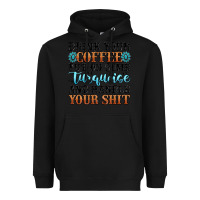 Black drink your coffee put on some turquoise and handle Heavyweight Hoodie - MaliasSmallBusiness