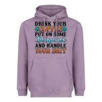 Lavender drink your coffee put on some turquoise and handle Heavyweight Hoodie - MaliasSmallBusiness