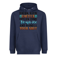 Navy drink your coffee put on some turquoise and handle Heavyweight Hoodie - MaliasSmallBusiness