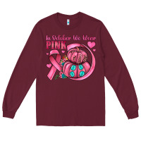 Burgundy in october we wear pink Long Sleeve Tee - JahusDesignShop