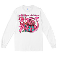 White in october we wear pink Long Sleeve Tee - JahusDesignShop