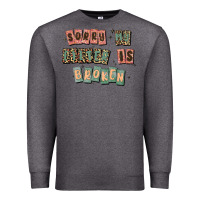 Charcoal Heather sorry my filter is broken Premium Sweatshirt - MaliasSmallBusiness