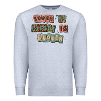 Heather Grey sorry my filter is broken Premium Sweatshirt - MaliasSmallBusiness