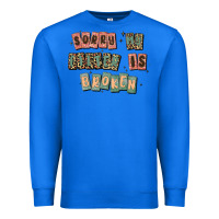 True Royal sorry my filter is broken Premium Sweatshirt - MaliasSmallBusiness